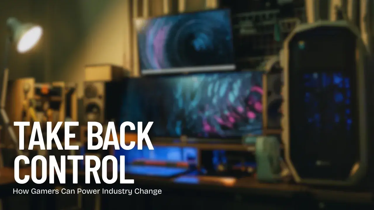 Taking Back Control: How Gamers Can Change the Industry By Being Financially Smart